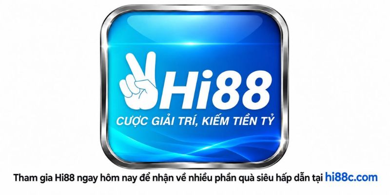 Tham gia Hi88 ngay hôm nay tặng lì xì 58K